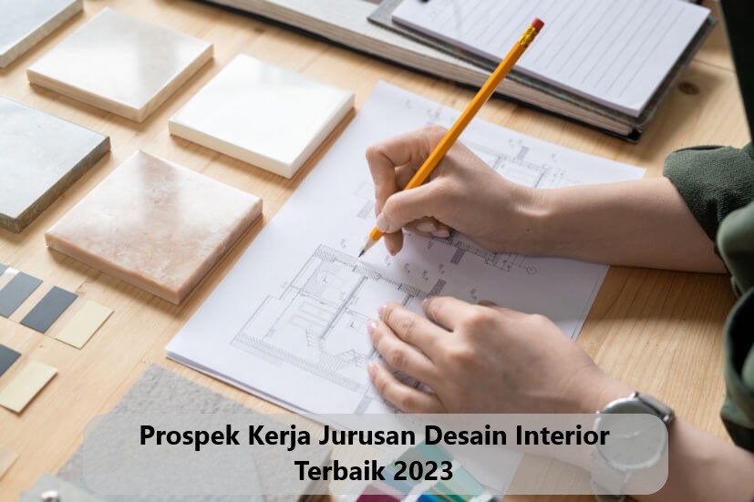 Prospek Kerja Jurusan Desain Interior Terbaik 2023